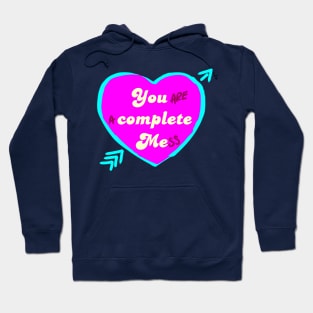 You are a complete mess Hoodie